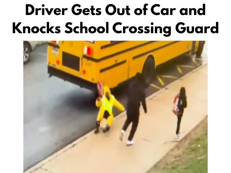 Driver Gets Out of Car and Knocks School Crossing Guard Unconscious Outside Walnut Street Elementary in Darby, Pennsylvania After Becoming Impatient