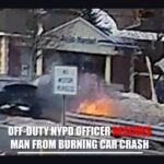 Off-Duty NYPD Officer Breaks Window and Pulls Man From Burning Car After Head-On Collision, Suffering Cuts While Saving Passenger