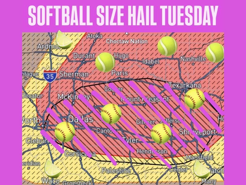 Hail Risk Upgraded to Softball Size in North Texas Tuesday Afternoon and Evening Threatening Dallas McKinney Sherman Tyler Texarkana and Shreveport Corridor