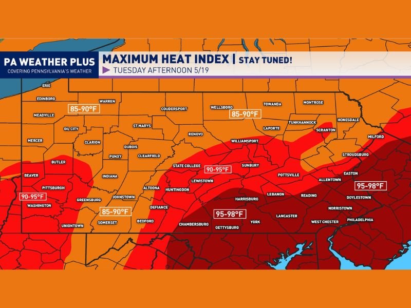 Dangerous Heat Index Values Reaching 95 to 98 Degrees Across Pennsylvania Including Philadelphia Harrisburg and Pittsburgh Tuesday Afternoon May 19 Peak Hours
